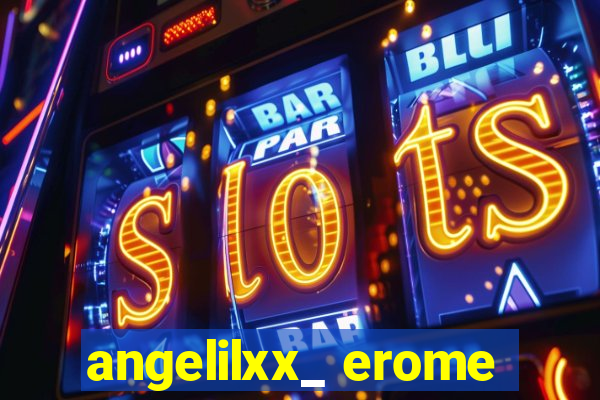 angelilxx_ erome